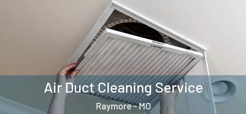  Air Duct Cleaning Service Raymore - MO