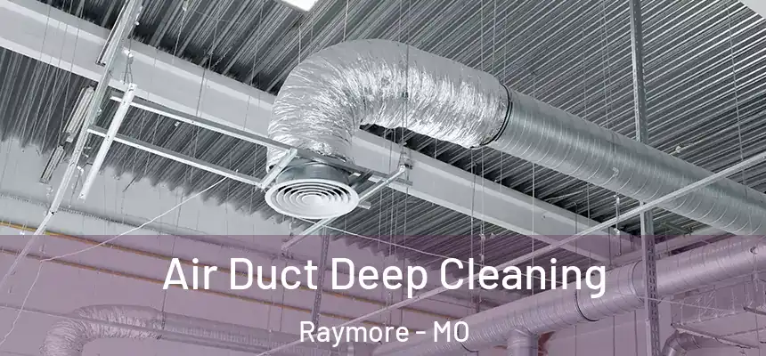  Air Duct Deep Cleaning Raymore - MO