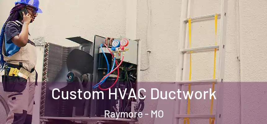  Custom HVAC Ductwork Raymore - MO
