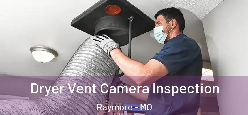  Dryer Vent Camera Inspection Raymore - MO