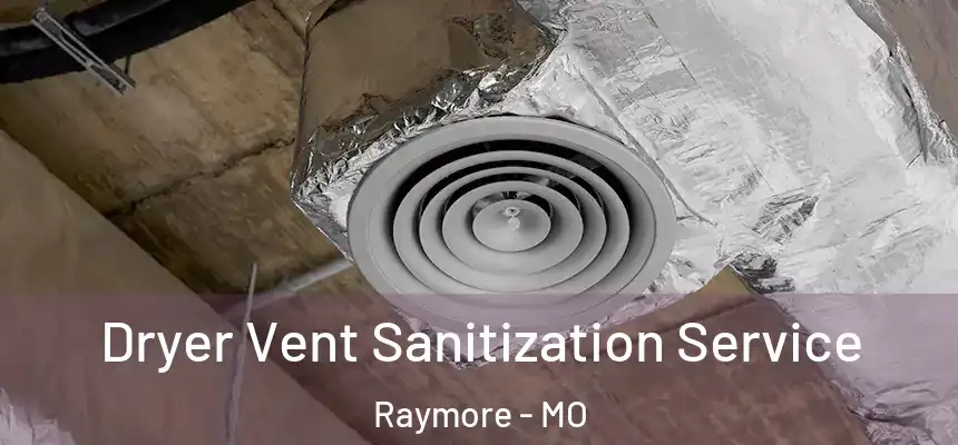  Dryer Vent Sanitization Service Raymore - MO