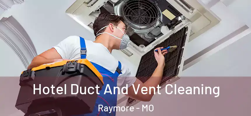  Hotel Duct And Vent Cleaning Raymore - MO