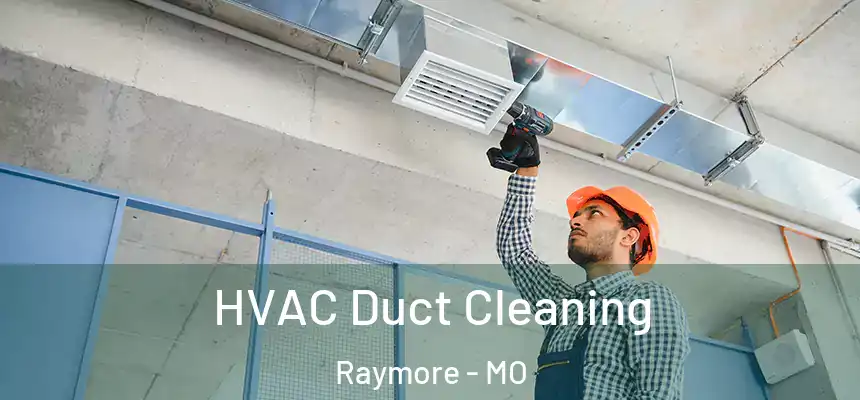  HVAC Duct Cleaning Raymore - MO