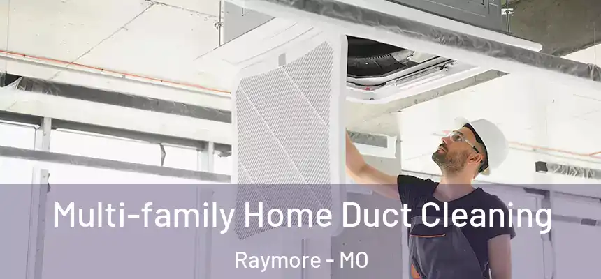  Multi-family Home Duct Cleaning Raymore - MO