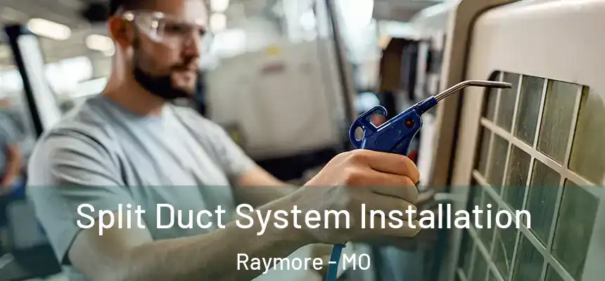  Split Duct System Installation Raymore - MO