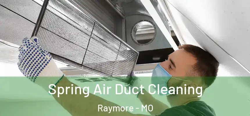  Spring Air Duct Cleaning Raymore - MO